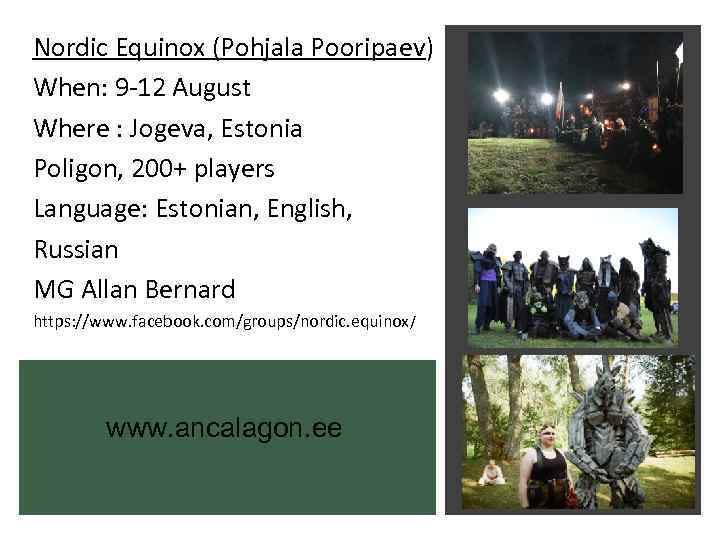 Nordic Equinox (Pohjala Pooripaev) When: 9 -12 August Where : Jogeva, Estonia Poligon, 200+
