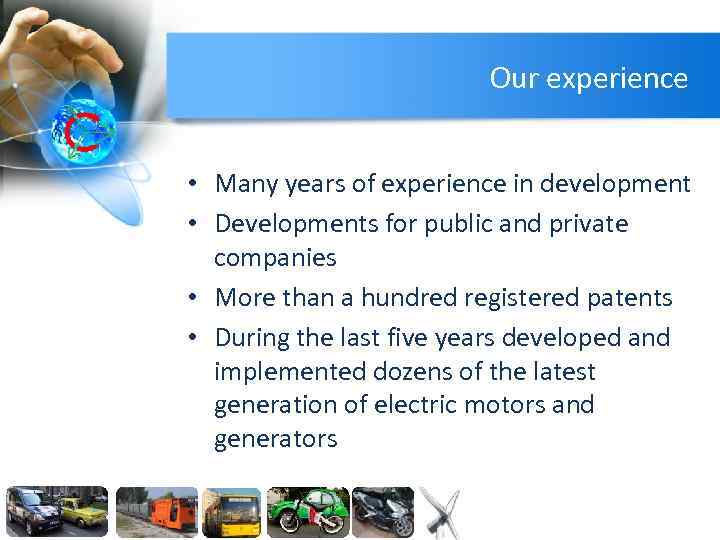 Our experience • Many years of experience in development • Developments for public and