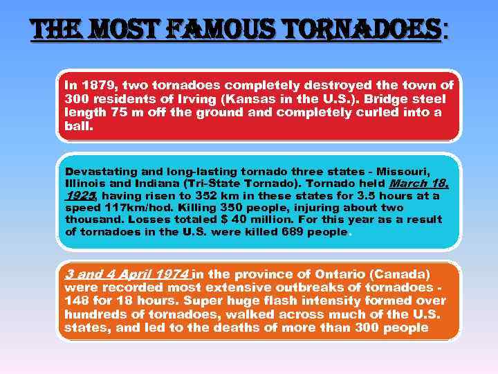 the most famous tornadoes: In 1879, two tornadoes completely destroyed the town of 300