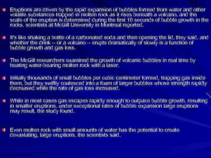 Eruptions are driven by the rapid expansion of bubbles formed from water and other