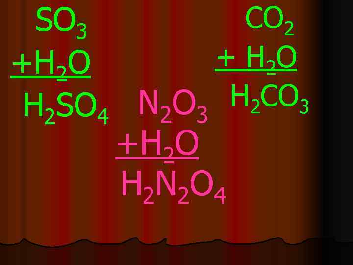 CO 2 SO 3 + H 2 O +H 2 O H 2 CO