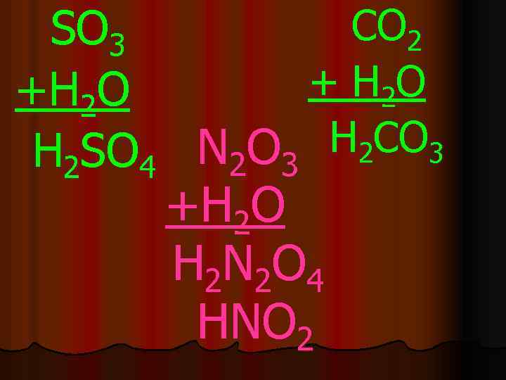 CO 2 SO 3 + H 2 O +H 2 O H 2 CO