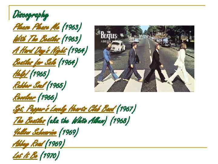 Discography Please Me (1963) With The Beatles (1963) A Hard Day's Night (1964) Beatles