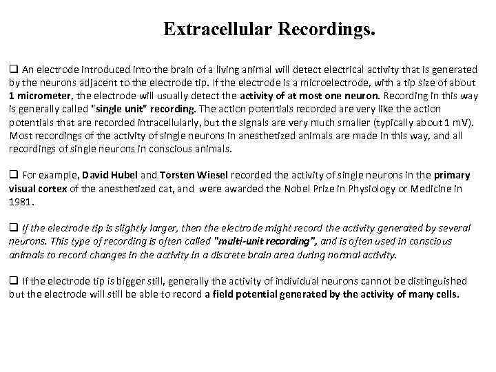 Extracellular Recordings. q An electrode introduced into the brain of a living animal will