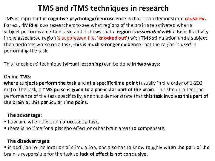 TMS and r. TMS techniques in research TMS is important in cognitive psychology/neuroscience is