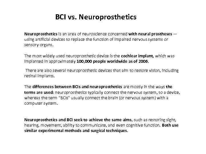 BCI vs. Neuroprosthetics is an area of neuroscience concerned with neural prostheses — using