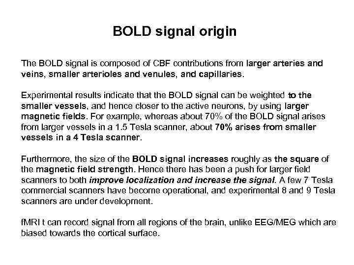 BOLD signal origin The BOLD signal is composed of CBF contributions from larger arteries