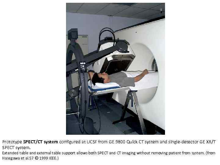 Prototype SPECT/CT system configured at UCSF from GE 9800 Quick CT system and single-detector