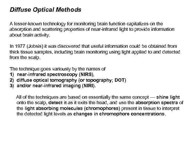 Diffuse Optical Methods A lesser-known technology for monitoring brain function capitalizes on the absorption