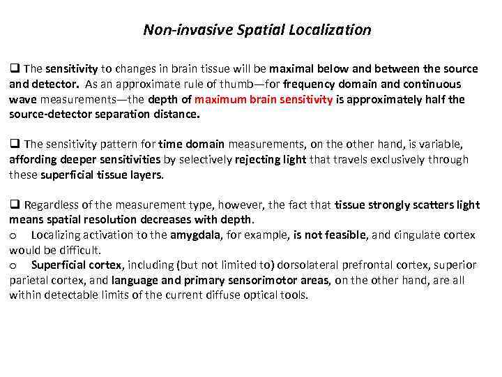 Non-invasive Spatial Localization q The sensitivity to changes in brain tissue will be maximal
