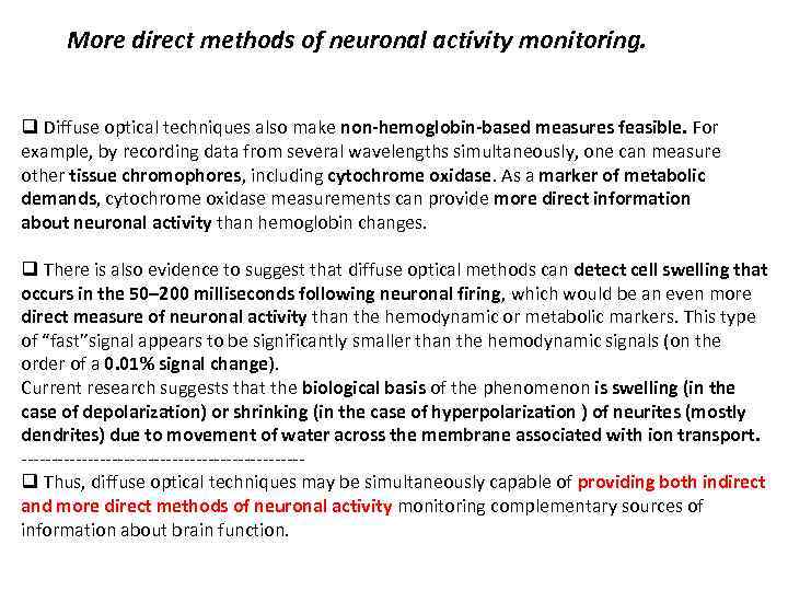 More direct methods of neuronal activity monitoring. q Diffuse optical techniques also make non-hemoglobin-based