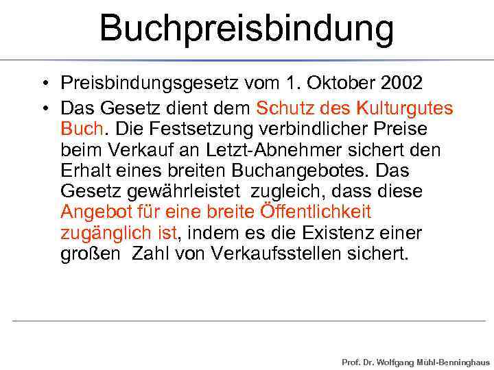 Buchpreisbindung • Preisbindungsgesetz vom 1. Oktober 2002 • Das Gesetz dient dem Schutz des