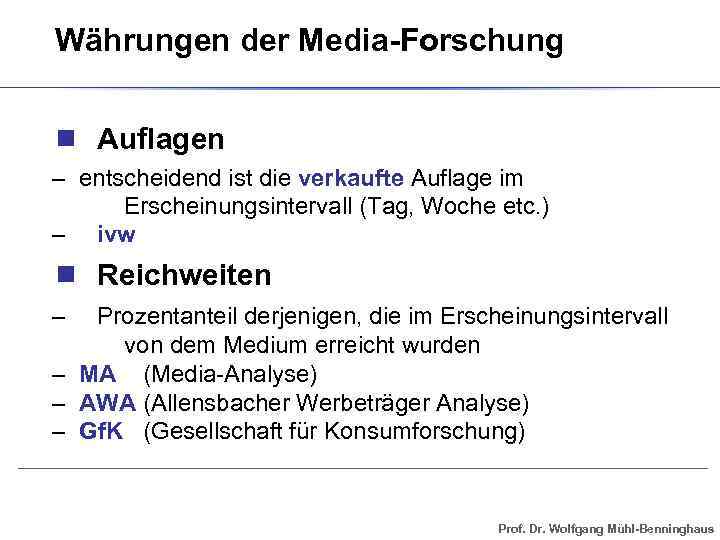 Währungen der Media-Forschung ¾ Auflagen – entscheidend ist die verkaufte Auflage im Erscheinungsintervall (Tag,