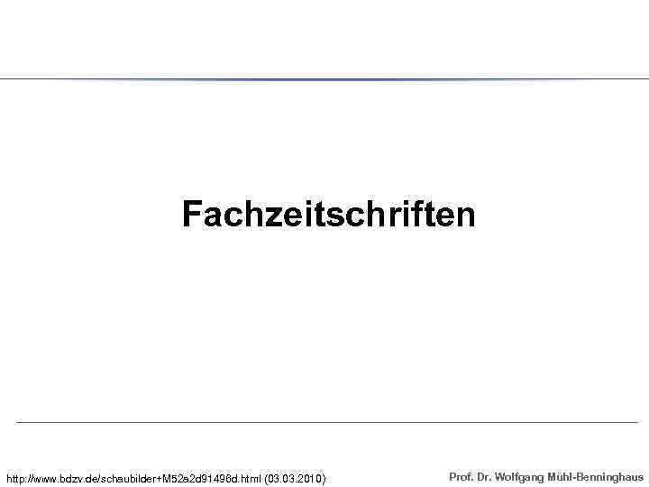 Fachzeitschriften http: //www. bdzv. de/schaubilder+M 52 a 2 d 91496 d. html (03. 2010)
