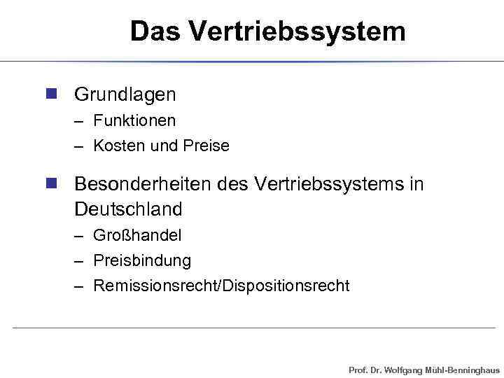 Das Vertriebssystem ¾ Grundlagen – Funktionen – Kosten und Preise ¾ Besonderheiten des Vertriebssystems