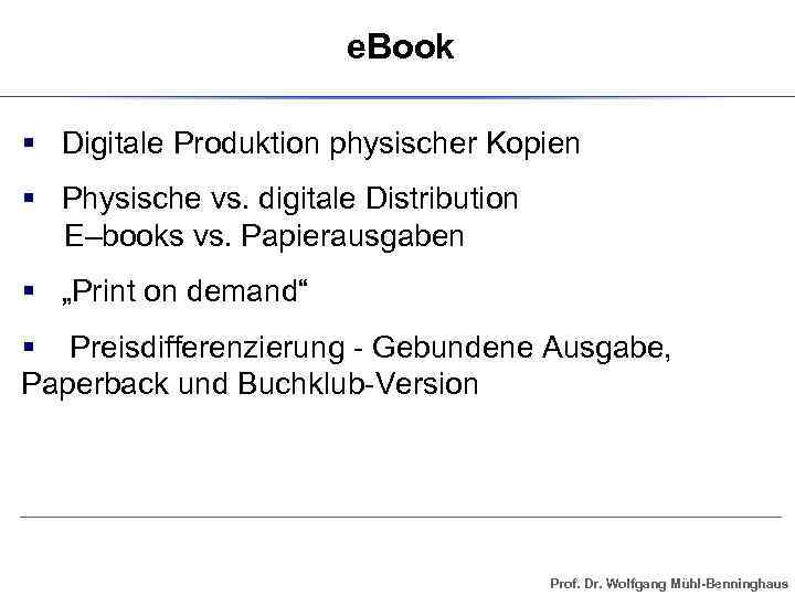 e. Book § Digitale Produktion physischer Kopien § Physische vs. digitale Distribution E–books vs.