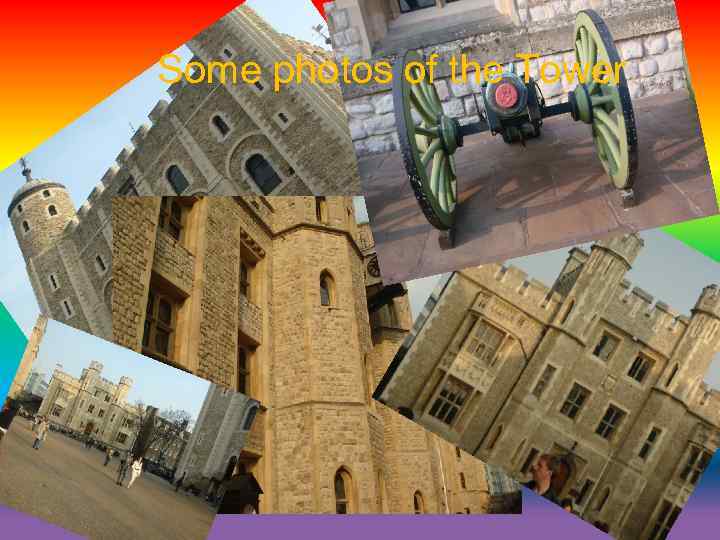 Some photos of the Tower 