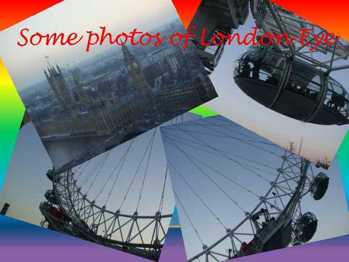 Some photos of London Eye 