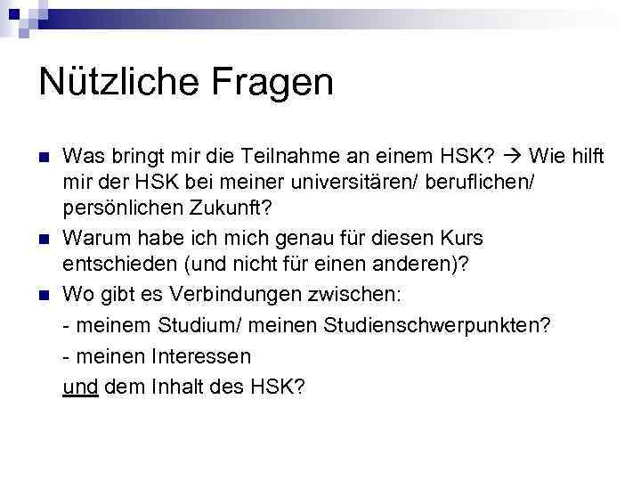 Nützliche Fragen n Was bringt mir die Teilnahme an einem HSK? Wie hilft mir