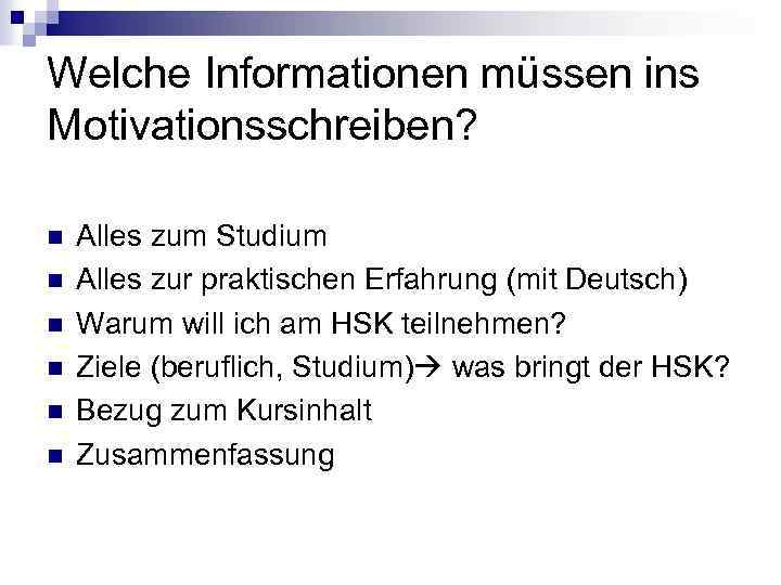 Welche Informationen müssen ins Motivationsschreiben? n n n Alles zum Studium Alles zur praktischen