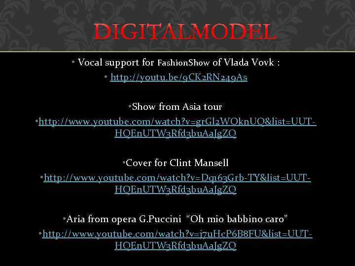  • Vocal support for Fashion. Show of Vlada Vovk : • http: //youtu.