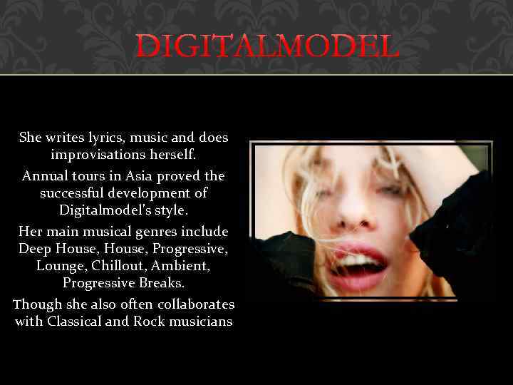 She writes lyrics, music and does improvisations herself. Annual tours in Asia proved the