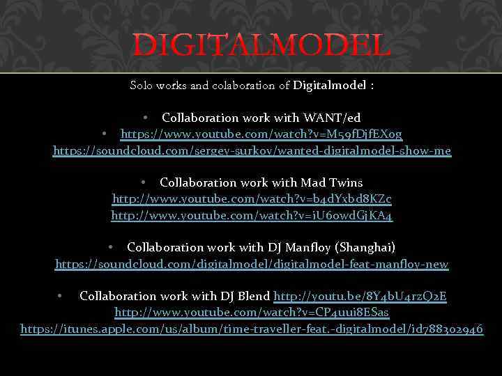 Solo works and colaboration of Digitalmodel : • Collaboration work with WANT/ed • https: