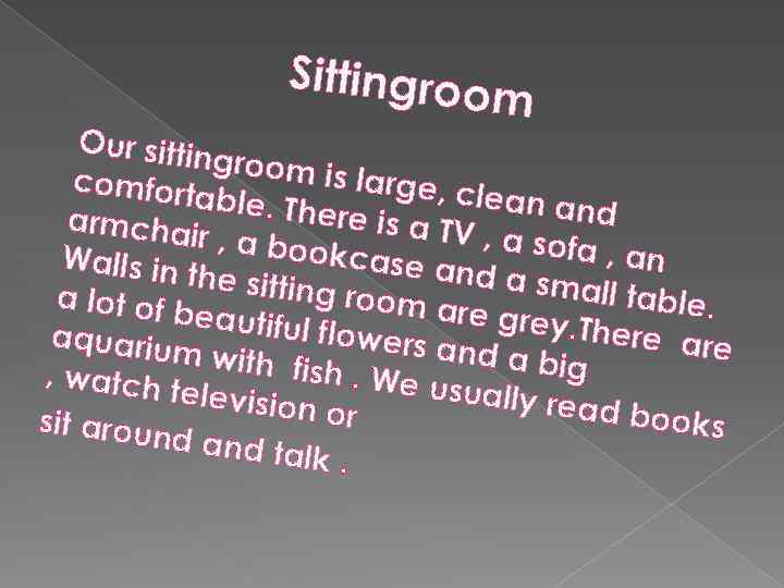 Sittingroo m Our sittin groom i s large, comfort clean a able. Th nd