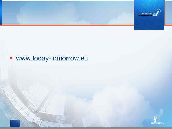 § www. today-tomorrow. eu 