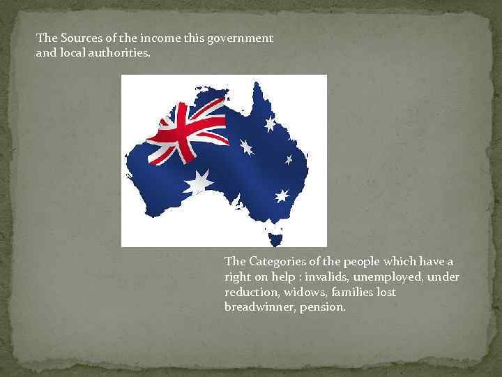 The Sources of the income this government and local authorities. The Categories of the