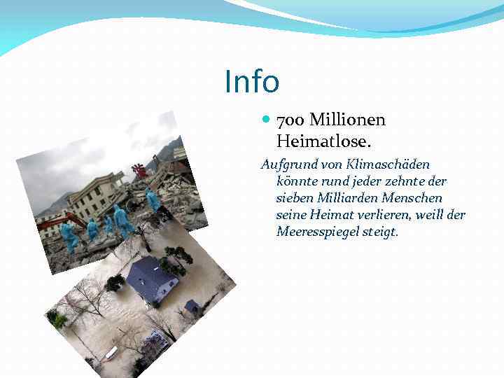 Info 700 Millionen Heimatlose. Aufgrund von Klimaschäden könnte rund jeder zehnte der sieben Milliarden