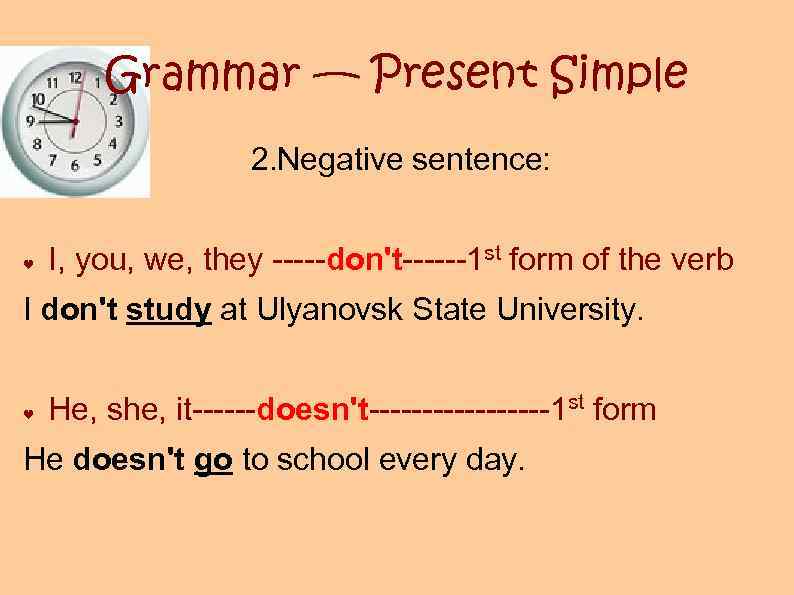 Grammar — Present Simple 2. Negative sentence: ♥ I, you, we, they -----don't------1 st