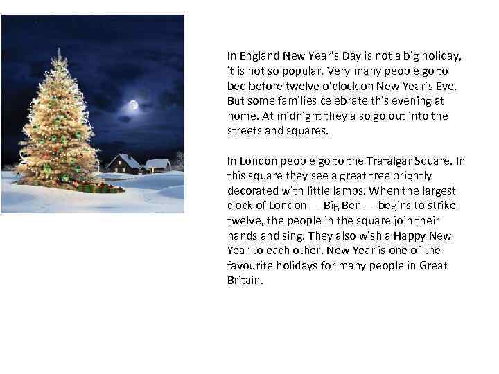 In England New Year’s Day is not a big holiday, it is not so