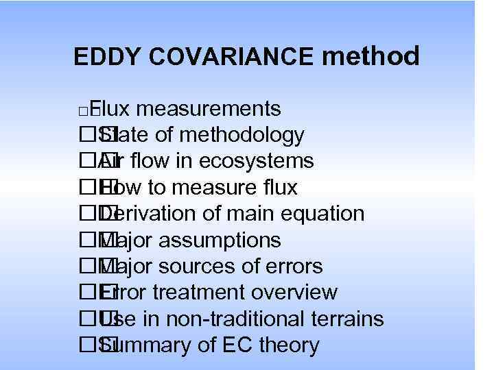 EDDY COVARIANCE method Flux measurements State of methodology Air flow in ecosystems How to