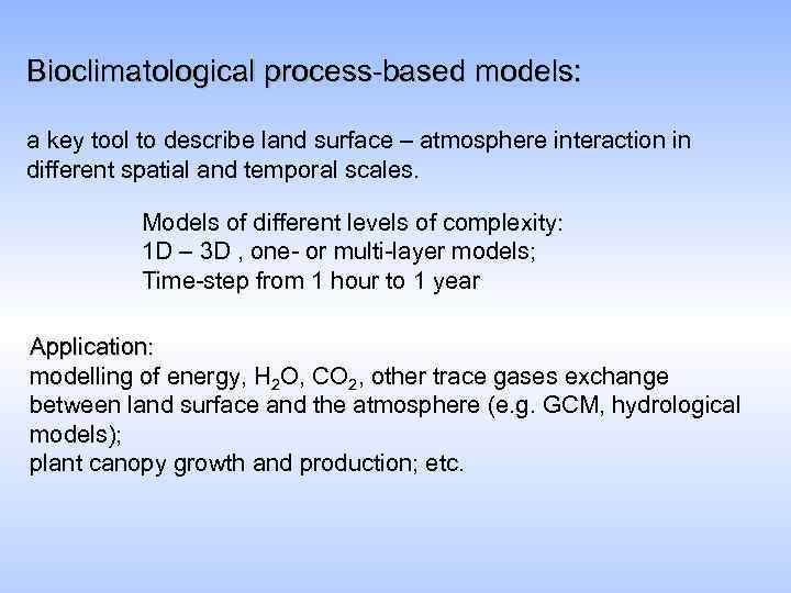 Bioclimatological process-based models: a key tool to describe land surface – atmosphere interaction in