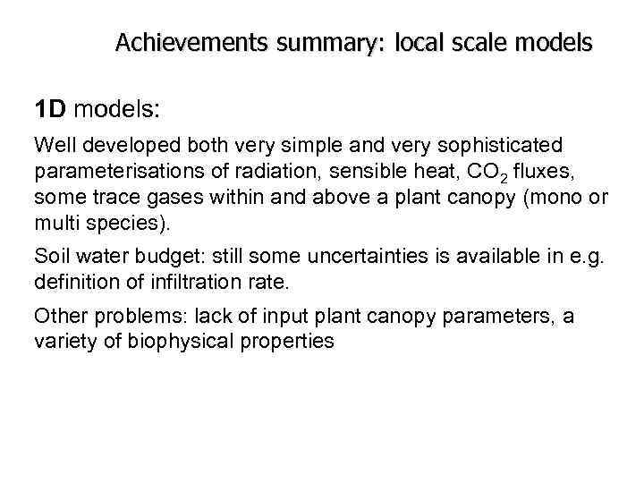 Achievements summary: local scale models 1 D models: Well developed both very simple and