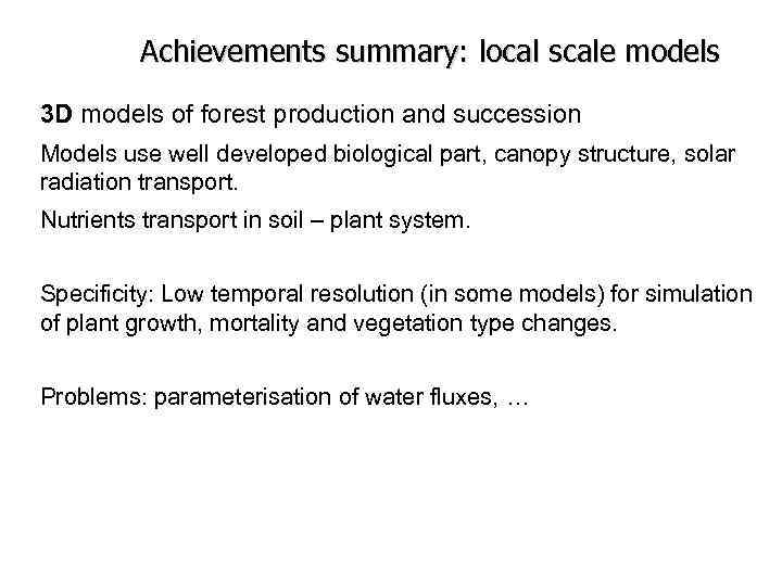 Achievements summary: local scale models 3 D models of forest production and succession Models