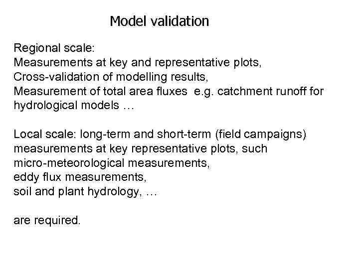 Model validation Regional scale: Regional scale Measurements at key and representative plots, Cross-validation of