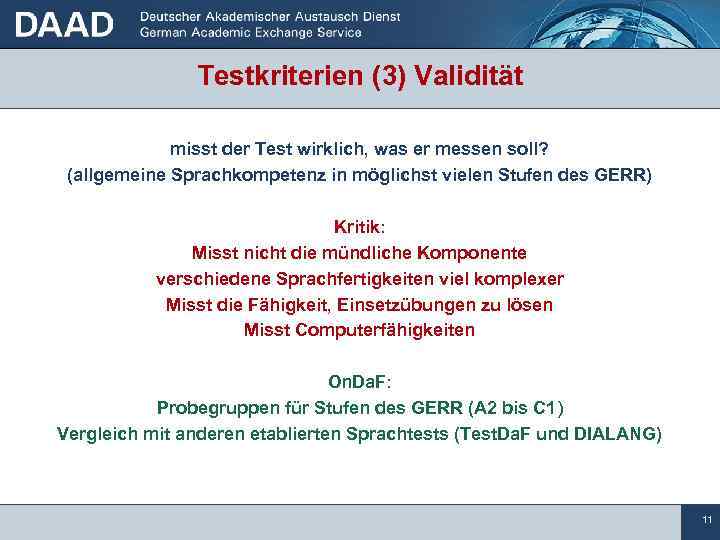 Testkriterien (3) Validität misst der Test wirklich, was er messen soll? (allgemeine Sprachkompetenz in