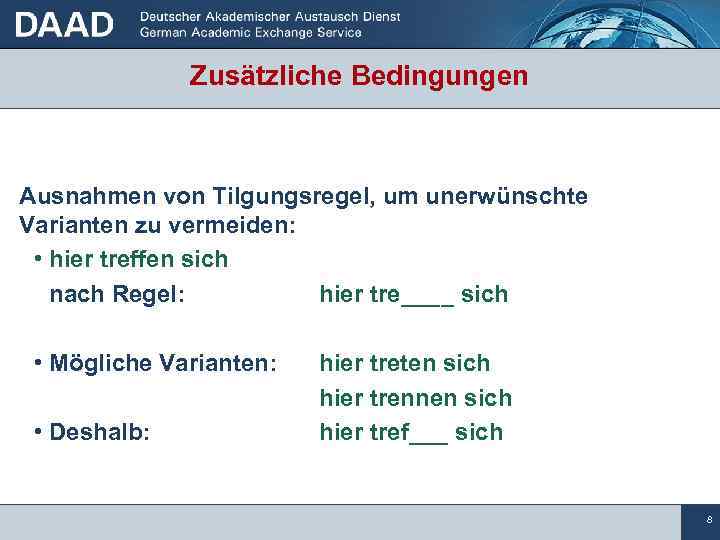 Zusätzliche Bedingungen Ausnahmen von Tilgungsregel, um unerwünschte Varianten zu vermeiden: • hier treffen sich