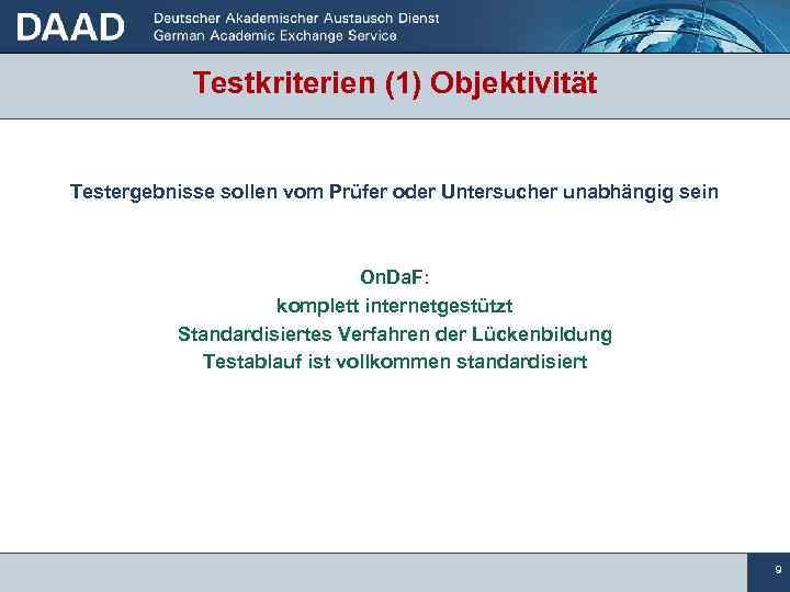 Testkriterien (1) Objektivität Testergebnisse sollen vom Prüfer oder Untersucher unabhängig sein On. Da. F: