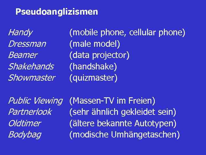 Pseudoanglizismen Handy Dressman Beamer Shakehands Showmaster (mobile phone, cellular phone) (male model) (data projector)