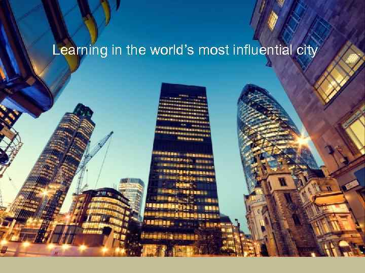 Learning in the world’s most influential city 