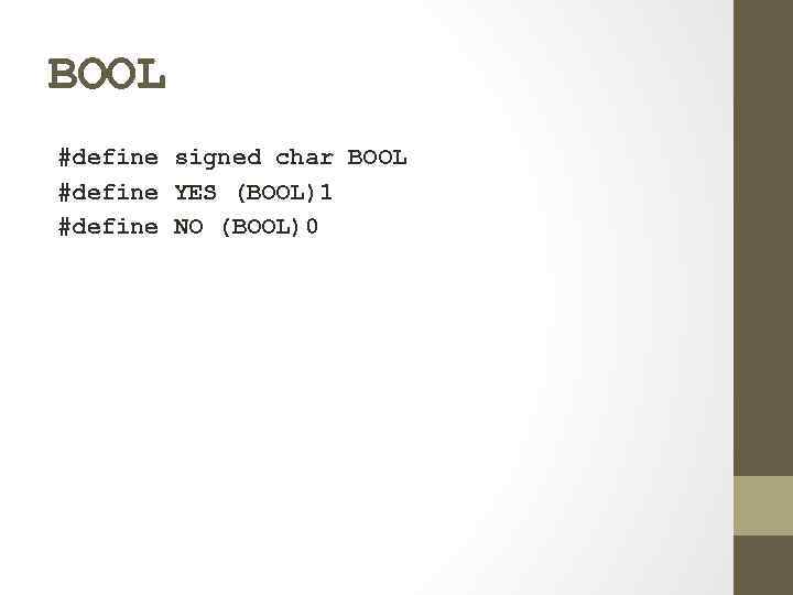 BOOL #define signed char BOOL #define YES (BOOL)1 #define NO (BOOL)0 