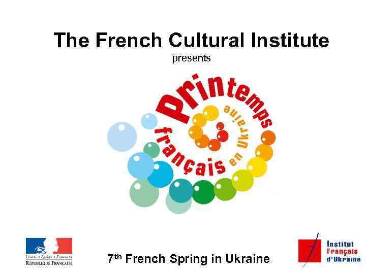 The French Cultural Institute presents 7 th French Spring in Ukraine 