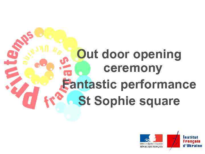 Out door opening ceremony Fantastic performance St Sophie square 