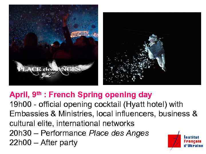 April, 9 th : French Spring opening day 19 h 00 - official opening