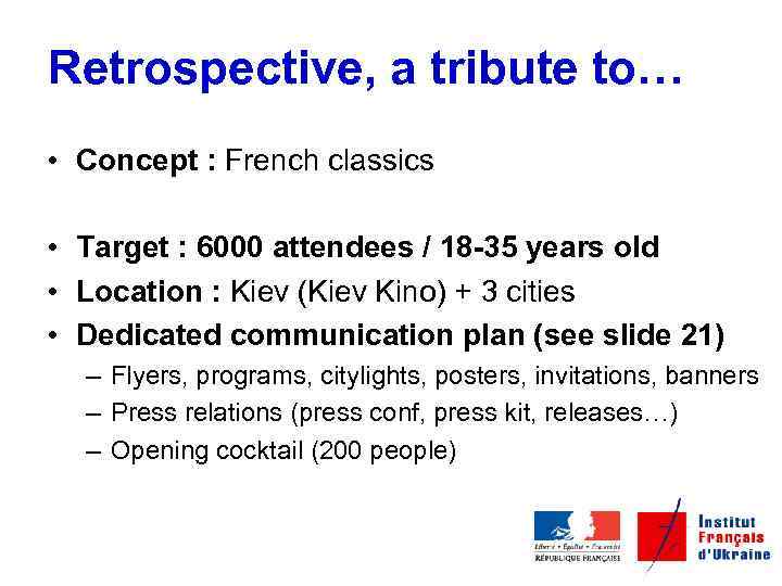 Retrospective, a tribute to… • Concept : French classics • Target : 6000 attendees