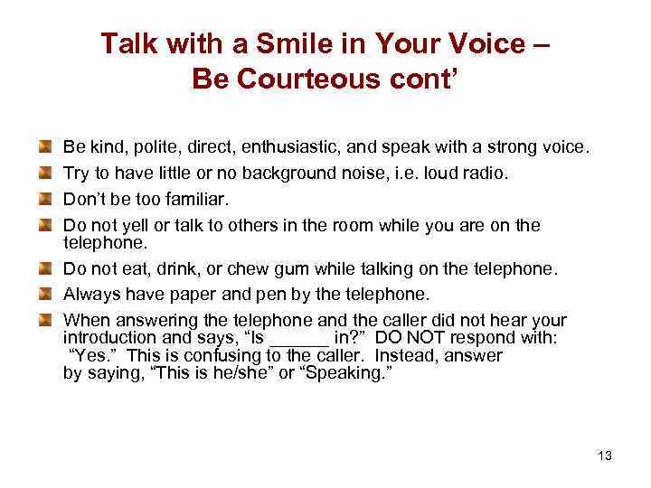 Talk with a Smile in Your Voice – Be Courteous cont’ Be kind, polite,
