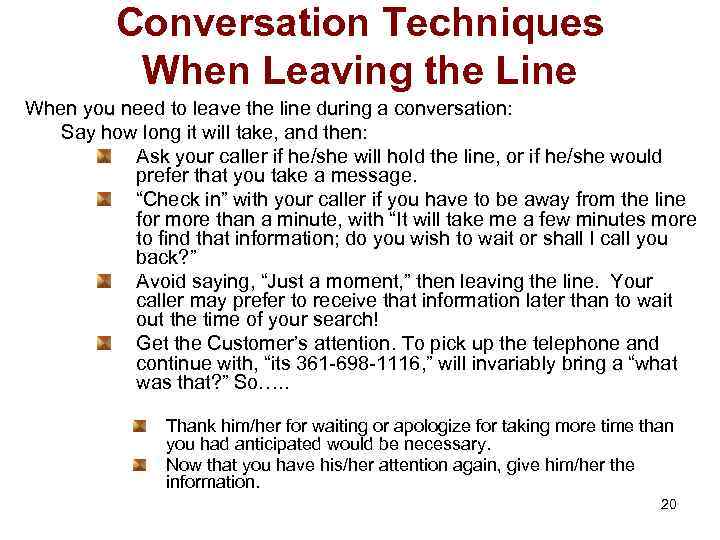 Conversation Techniques When Leaving the Line When you need to leave the line during